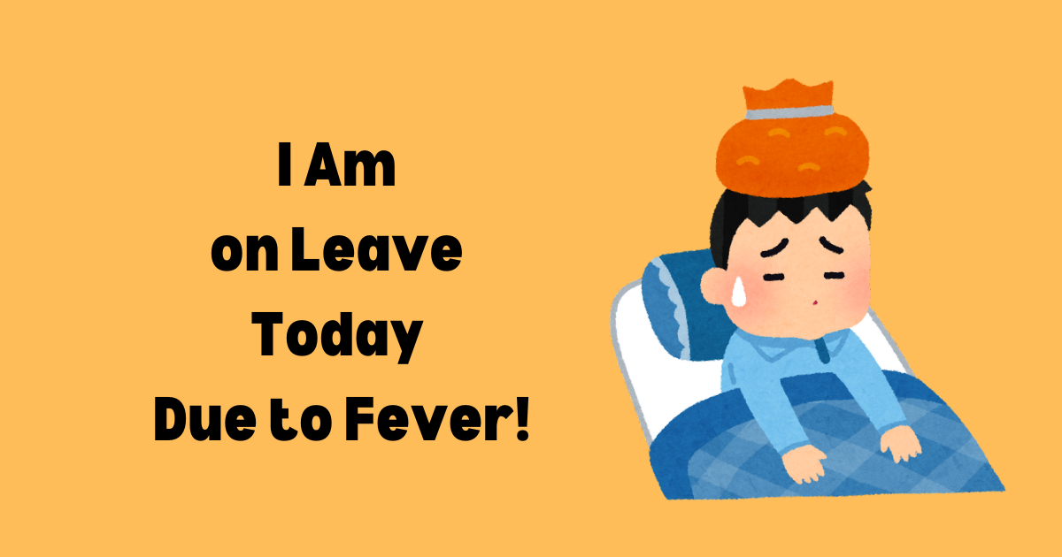 i am on leave today due to fever